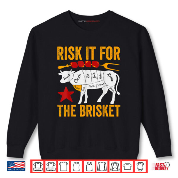 Sweatshirt Risk It For The Brisket Funny BBQ Smoking Party Fathers Day Shirt