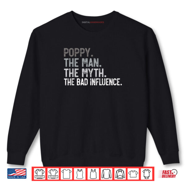 Sweatshirt Poppy The Man The Myth The Bad Influence Funny Grandpa Shirt