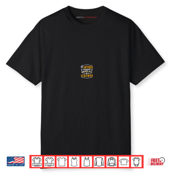 If Antonio Can’t Fix it We’re All Screwed Funny Father’s Day Shirt