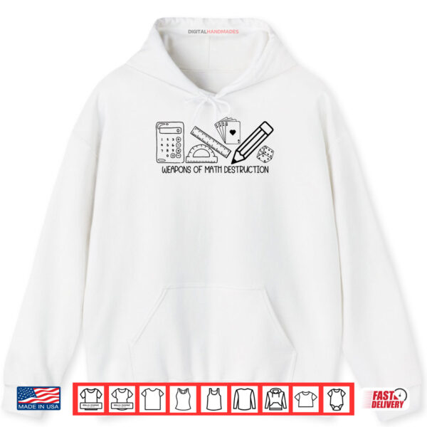 Hoodie Weapons Of Math Destruction Math Teacher Back To School Shirt