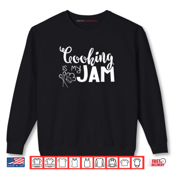 Sweatshirt Cooking Is My Jam Back To School Shirt
