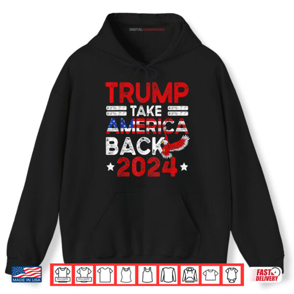 Hoodie Trump 2024 Take America Back American Flag Trump 4th Of July Shirt