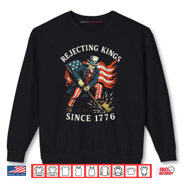 Sweatshirt Rejecting Kings Since 1776 Sam Uncle USA Flag 4th Of July Shirt