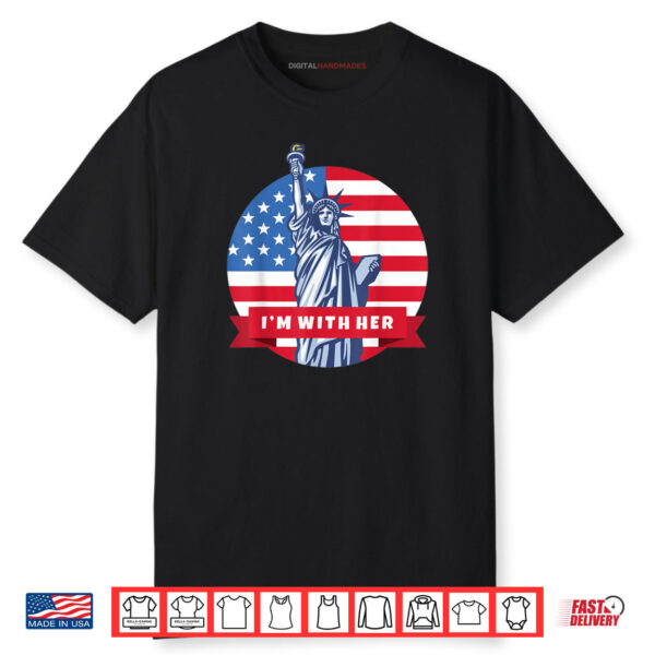 I’m With Her Statue Of Liberty Shirt