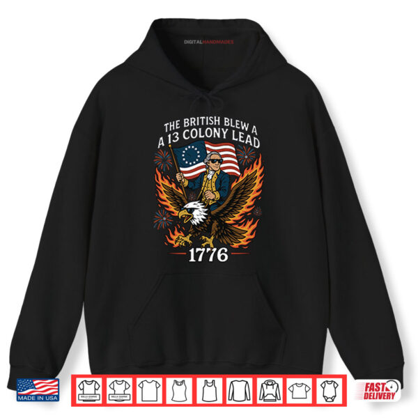 Hoodie George Washington The British Blew A 13 Colony Lead 1776 4th Of July Shirt digitalhandmades