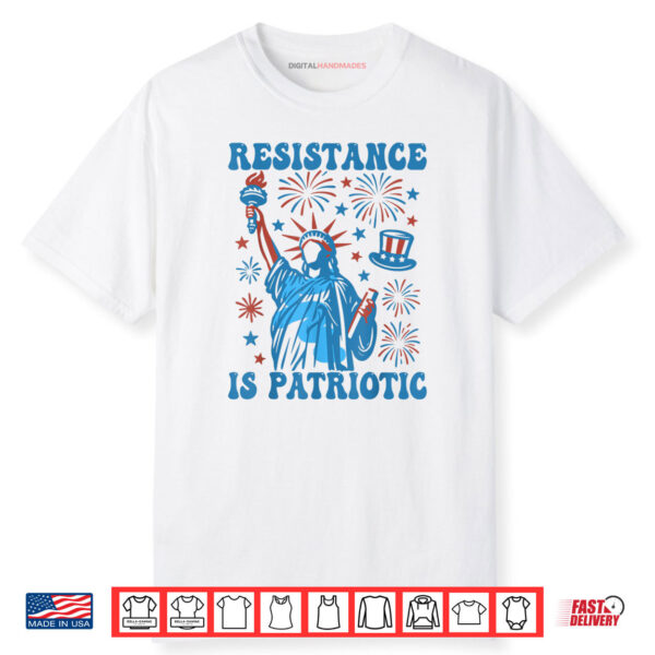 Resistance Is Patriotic Statue Of Liberty 4th Of July Resist Shirt