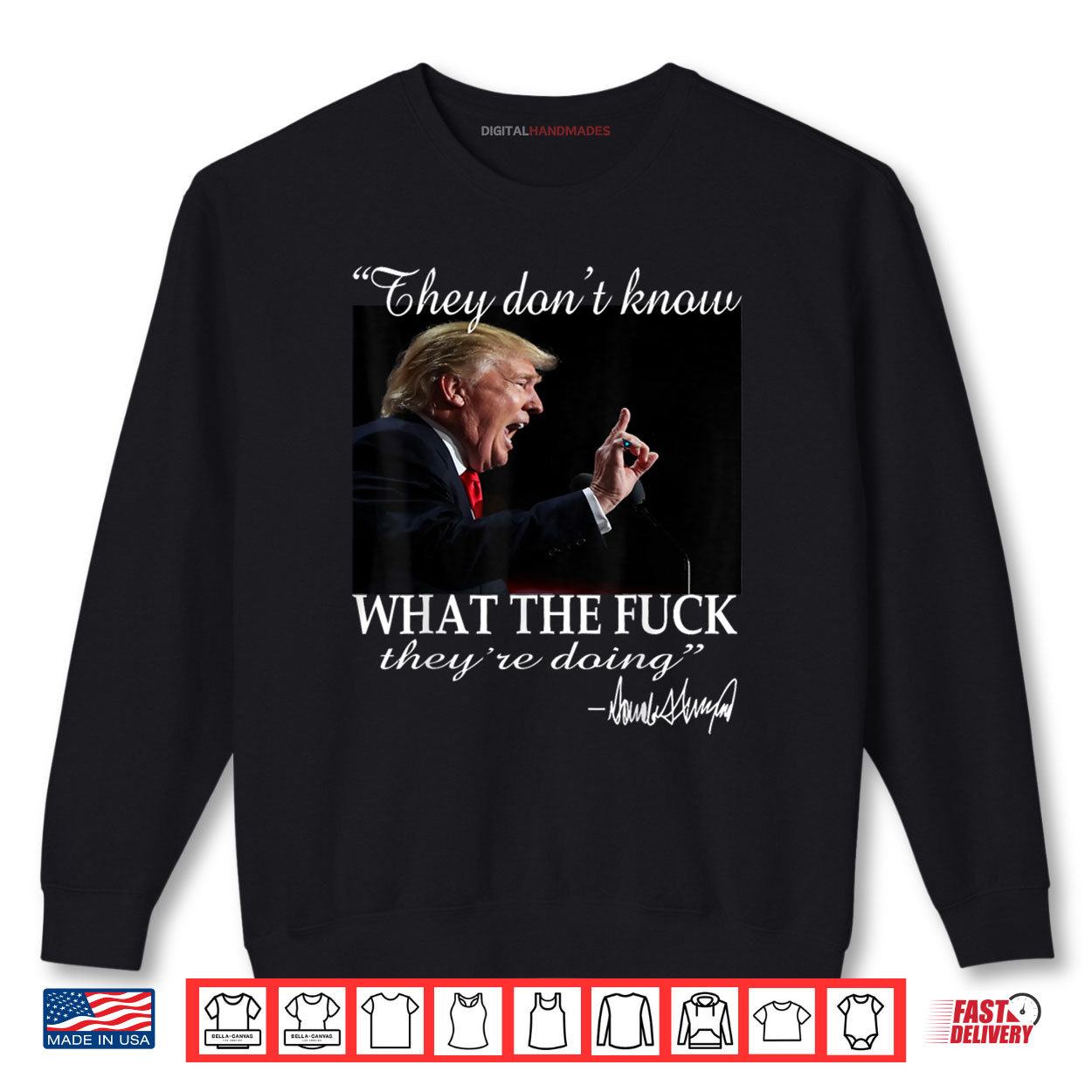 They don't know what the F they're doing Trump President Shirt 1 Sweatshirt They dont know what the F theyre doing Trump President Shirt digitalhandmades