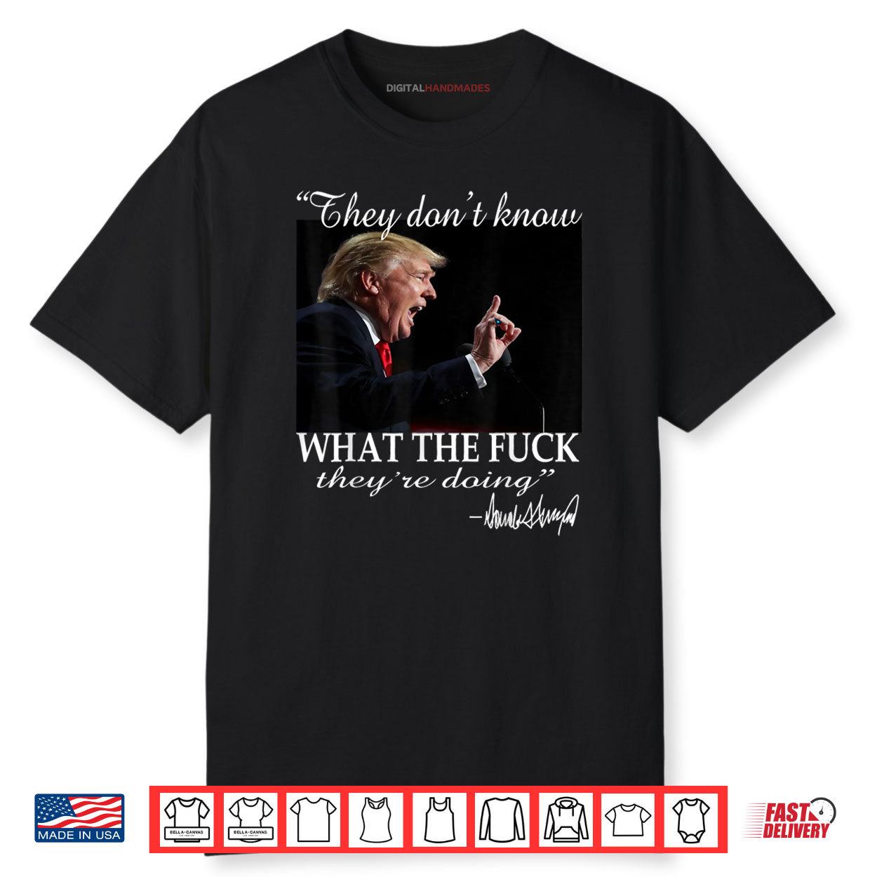 They don’t know what the F they’re doing Trump President Shirt