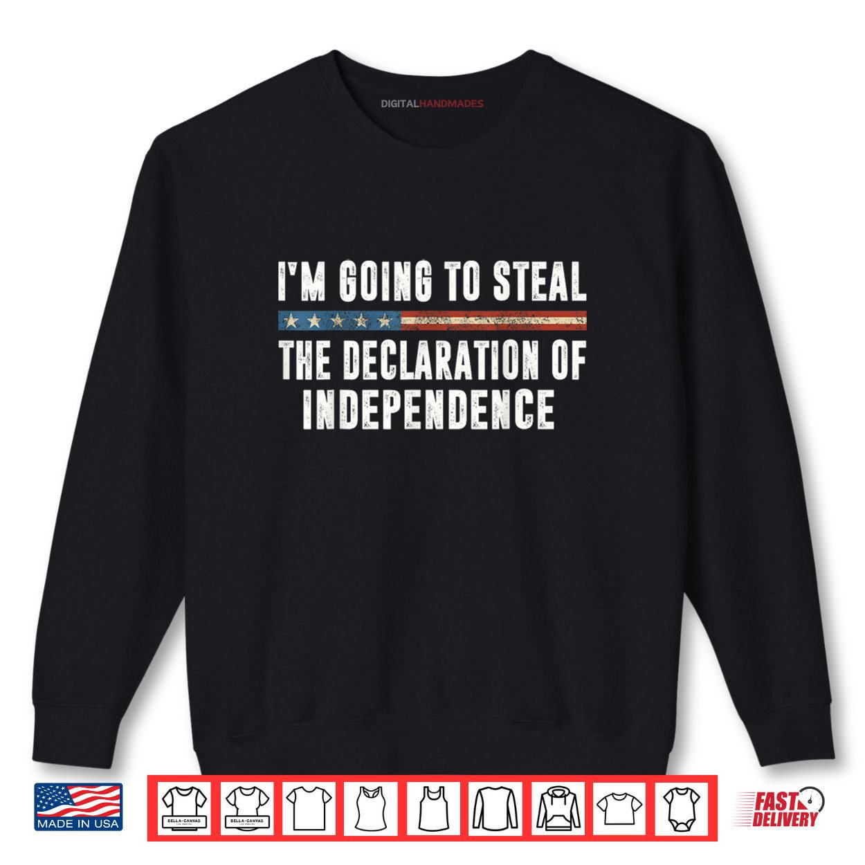 I'm Going To Steal The Declaration Of Independence Shirt 1 Sweatshirt Im Going To Steal The Declaration Of Independence Shirt digitalhandmades