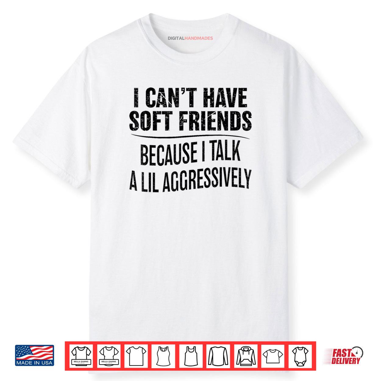 I Can’t Have Soft Friends Because I Talk A Lil Aggressively Shirt I Can’t Have Soft Friends Because I Talk A Lil Aggressively Shirt