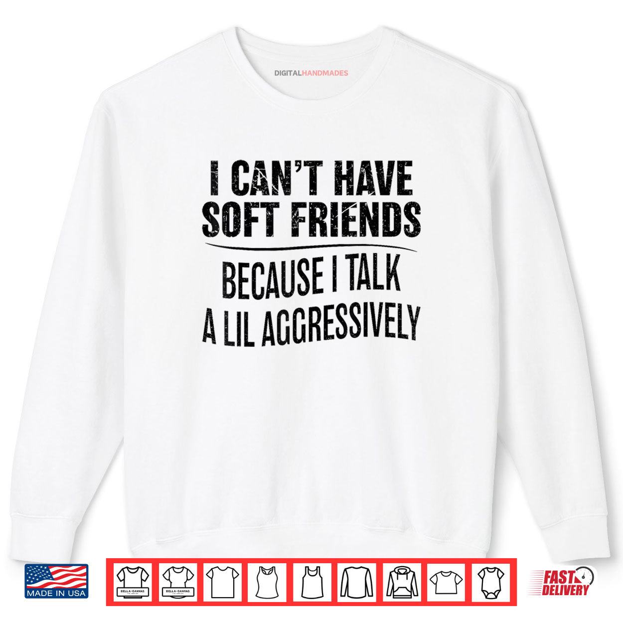 I Can't Have Soft Friends Because I Talk A Lil Aggressively Shirt 1 Sweatshirt I Cant Have Soft Friends Because I Talk A Lil Aggressively Shirt digitalhandmades
