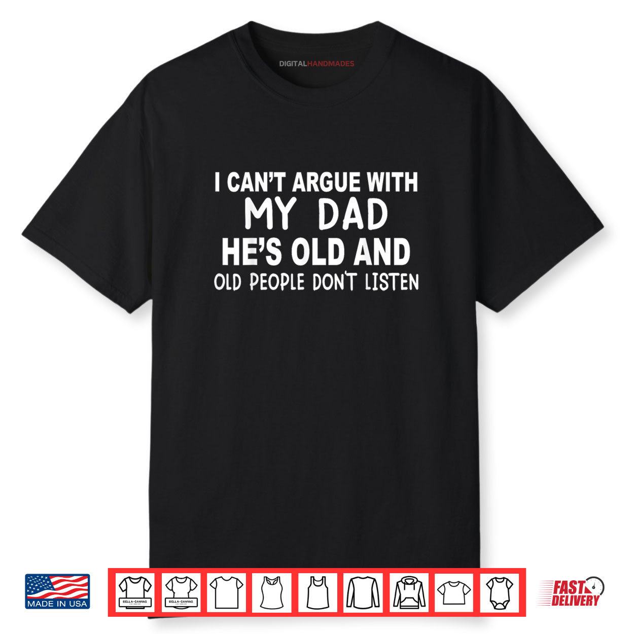 I Can’t Argue With My Dad She’s Old And Old People Don’t Shirt I Can’t Argue With My Dad She’s Old And Old People Don’t Shirt