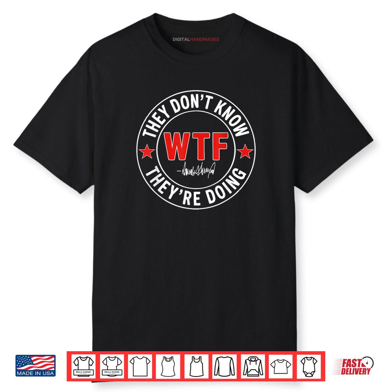They Don’t Know What The Fuck They’re Doing WTF Shirt They Don’t Know What The Fuck They’re Doing WTF Shirt