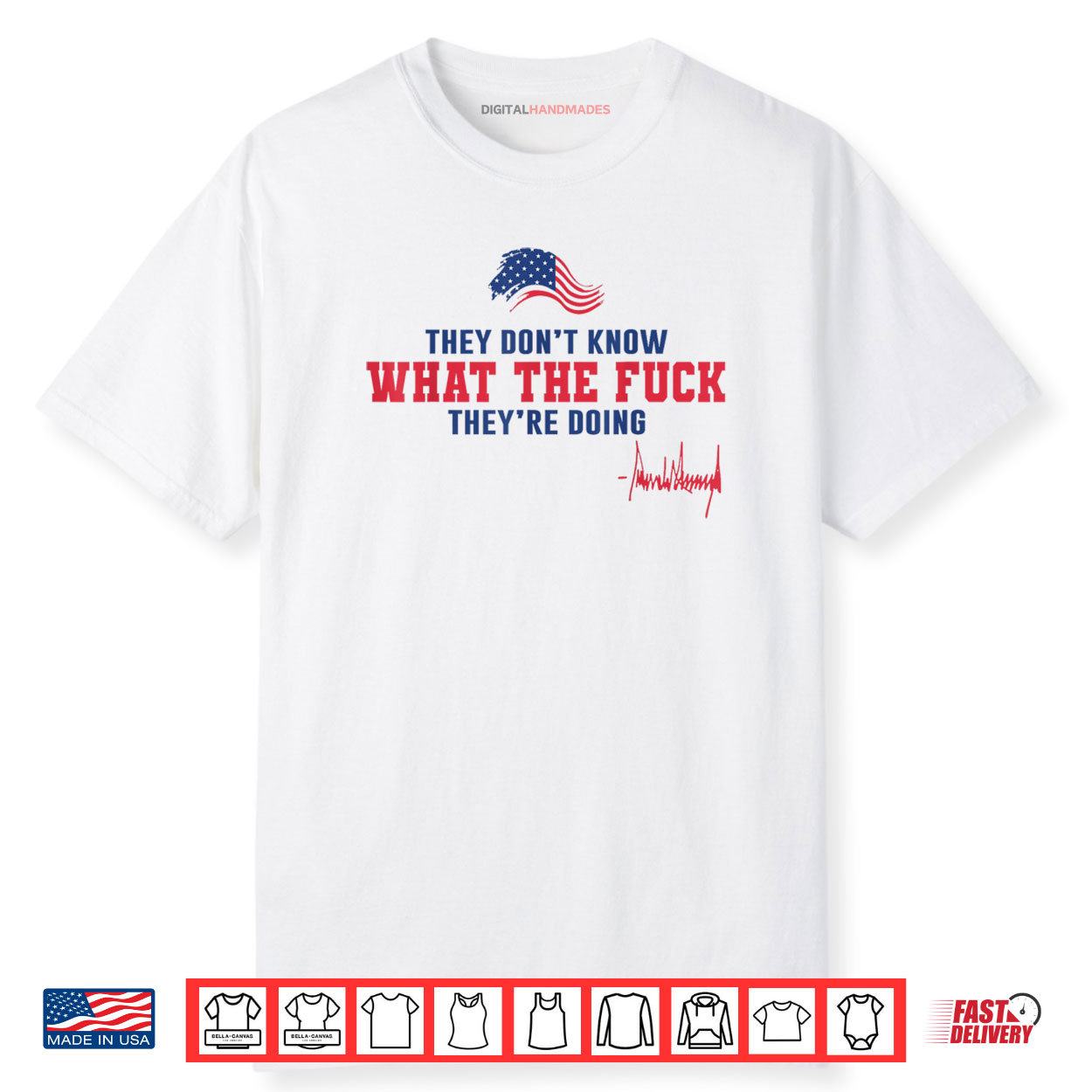 They Don’t Know What The Fuck They’re Doing USA Flag Shirt They Don’t Know What The Fuck They’re Doing USA Flag Shirt