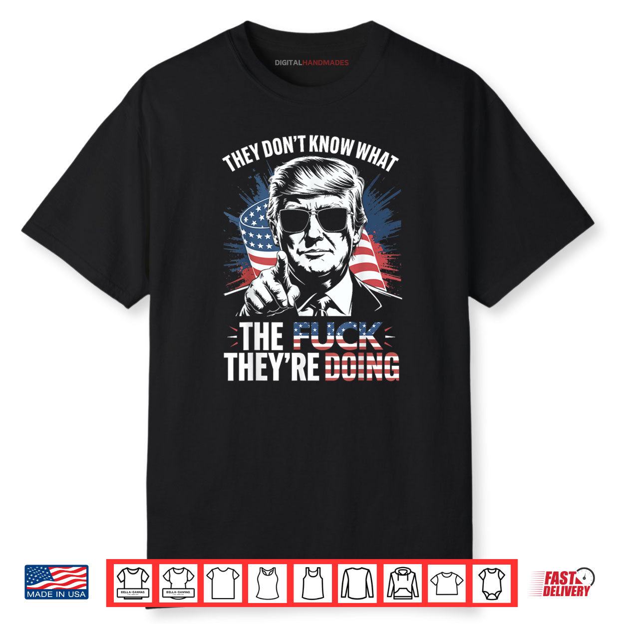 They Don’t Know What The Fuck They’re Doing Trump Shirt