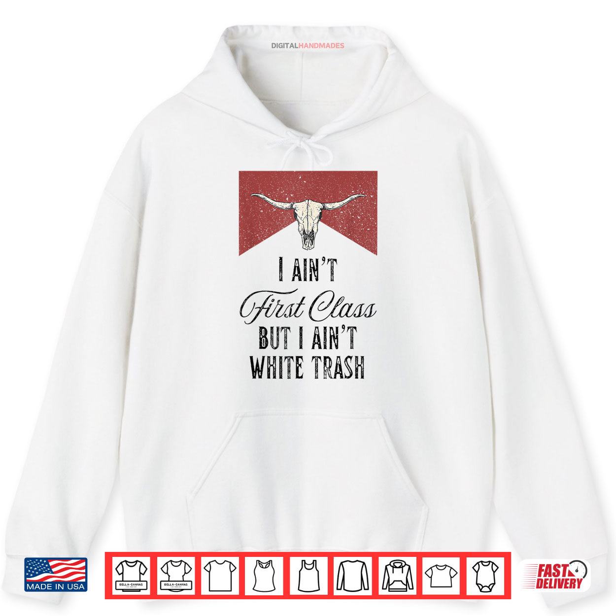 I Ain’t First Class But I Ain’t White Trash Shirt 2 Hoodie I Aint First Class But I Aint White Trash Shirt digitalhandmades