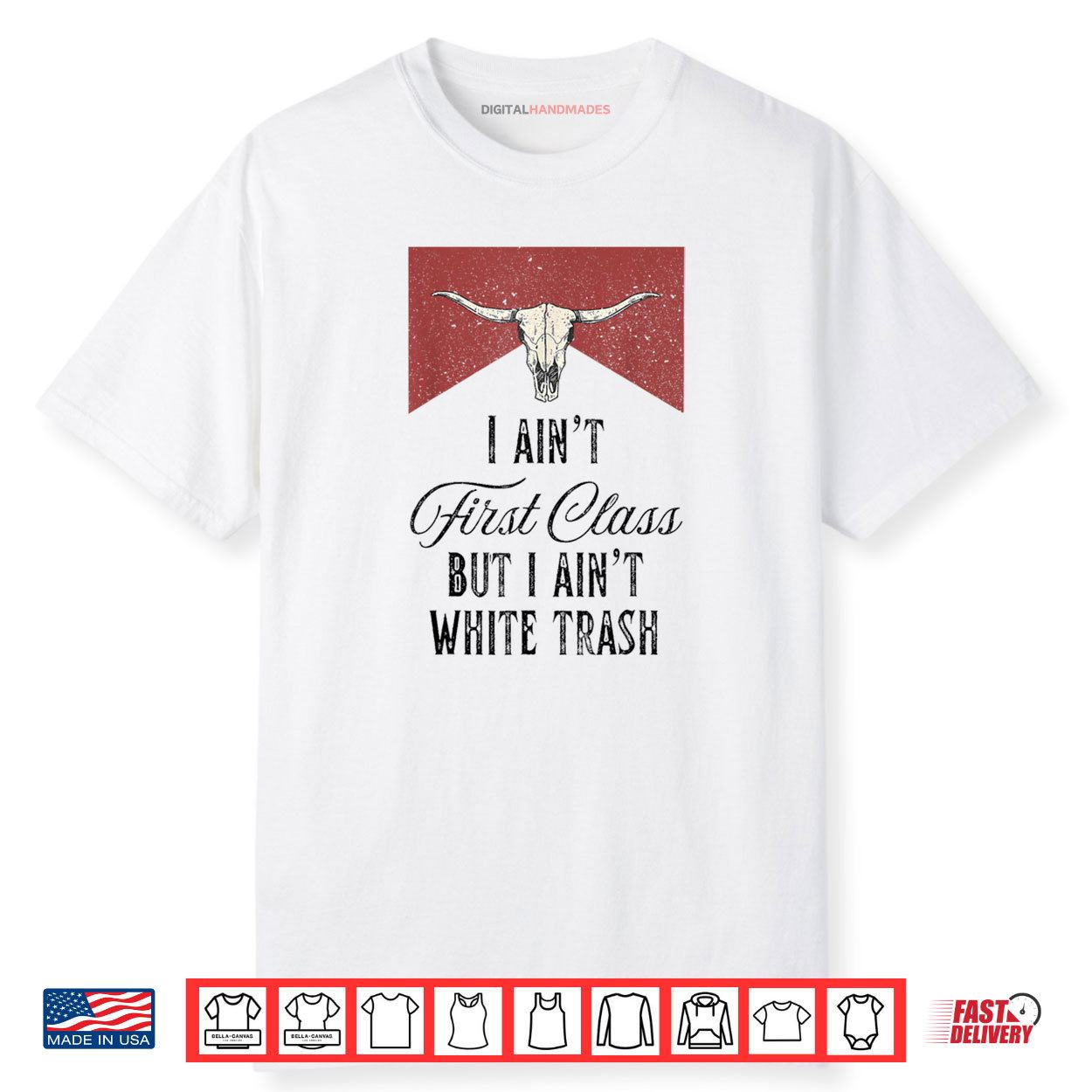 I Ain’t First Class But I Ain’t White Trash Shirt I Ain’t First Class But I Ain’t White Trash Shirt