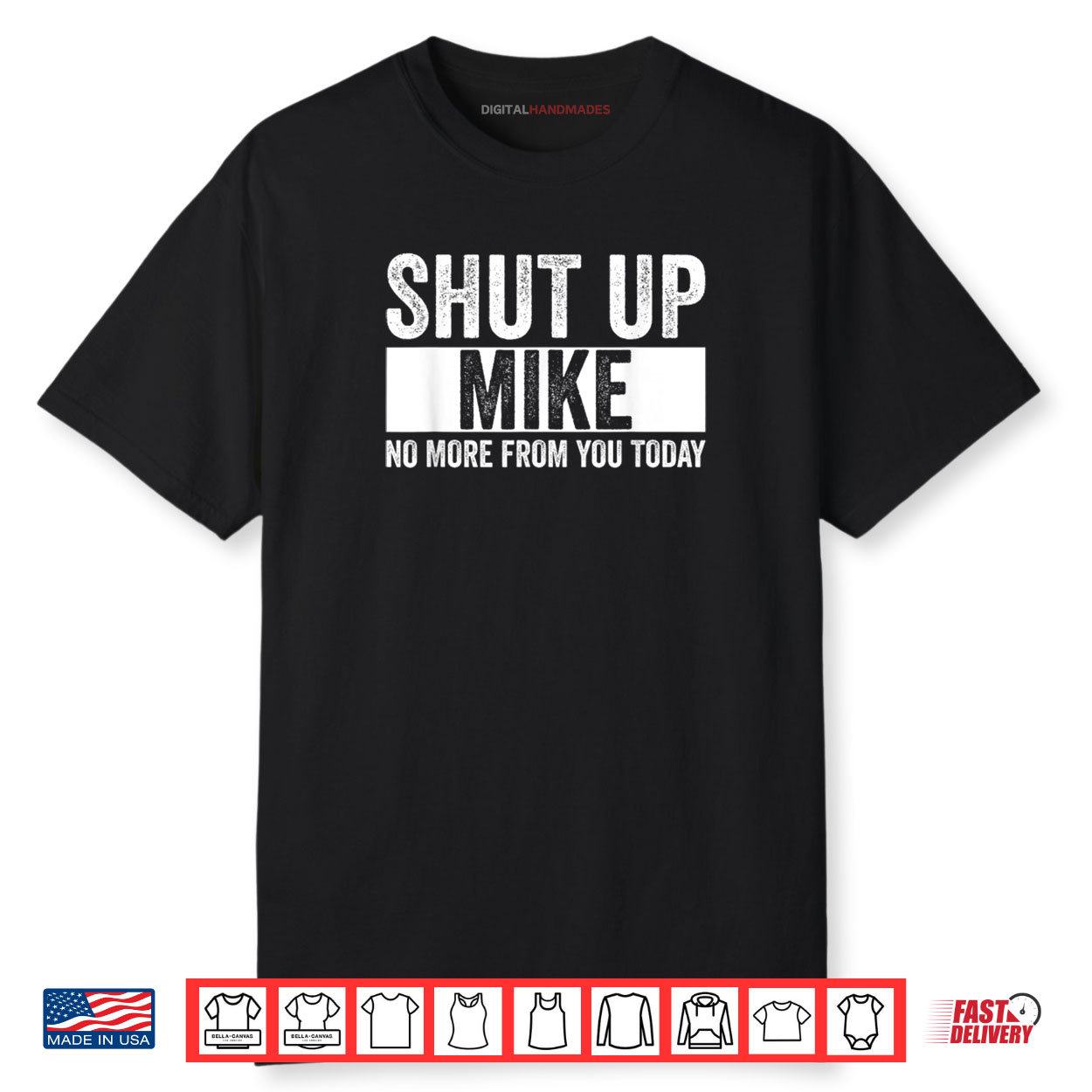 Shut Up Mike No More From You Today Funny Mike Shirt Shut Up Mike No More From You Today Funny Mike Shirt