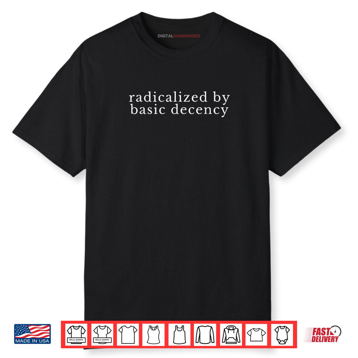 Radicalized By Basic Decency Funny Democracy Shirt Radicalized By Basic Decency Funny Democracy Shirt