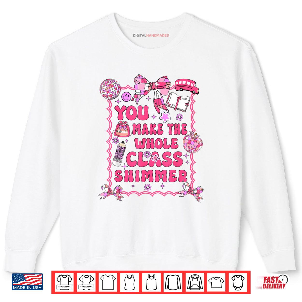 You Make The Whole Class Shimmer Teacher Back To School Shirt 1 Sweatshirt You Make The Whole Class Shimmer Teacher Back To School Shirt digitalhandmades