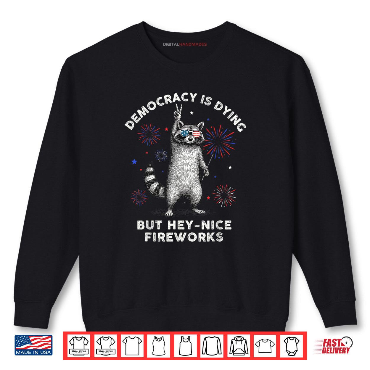 Democracy Is Dying But Hey Nice Firework Raccoon 4th Of July Shirt 1 Sweatshirt Democracy Is Dying But Hey Nice Firework Raccoon 4th Of July Shirt digitalhandmades