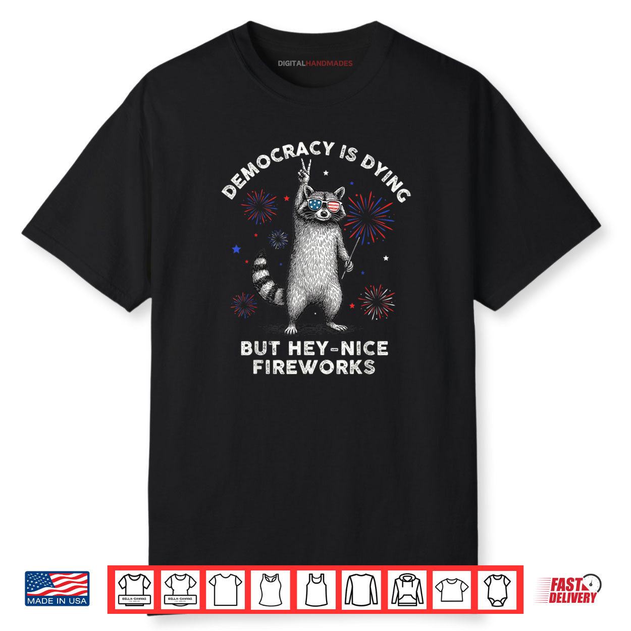 Democracy Is Dying But Hey Nice Firework Raccoon 4th Of July Shirt Democracy Is Dying But Hey Nice Firework Raccoon 4th Of July Shirt