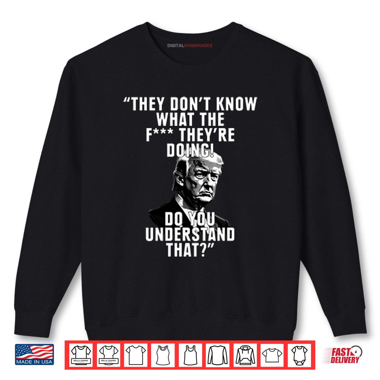 They Don’t Know What The Fuck They’re Doing Do You Understand That Shirt 1 Sweatshirt They Dont Know What The Fuck Theyre Doing Do You Understand That Shirt digitalhandmades