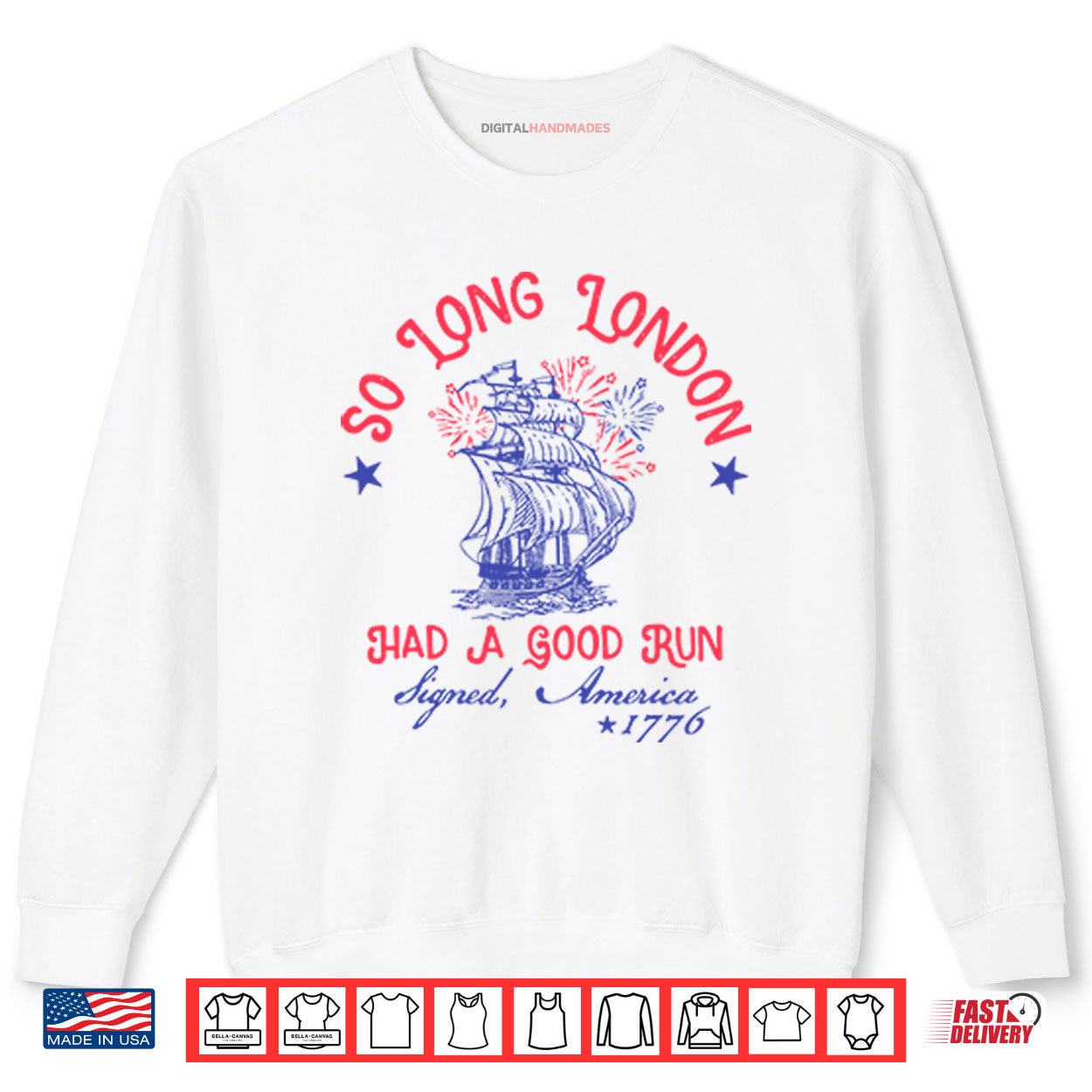 So Long London Had A Good Run Signed America 1776 4th of July Shirt 1 Sweatshirt So Long London Had A Good Run Signed America 1776 4th of July Shirt digitalhandmades