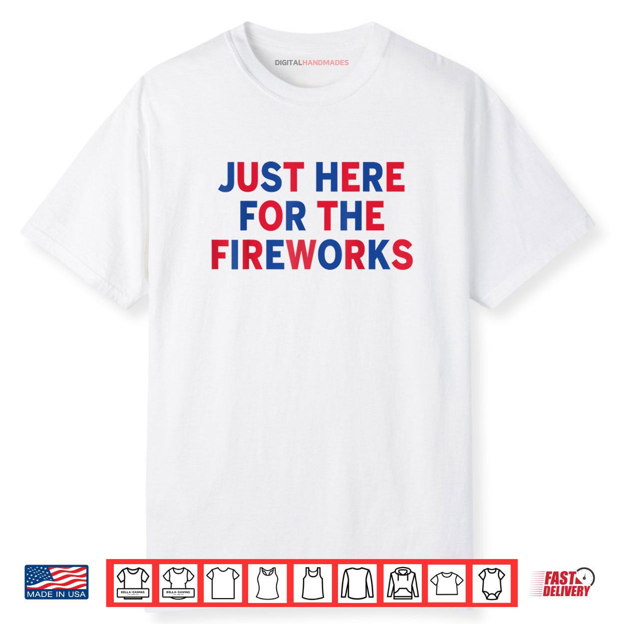Just Here For The Fireworks Shirt