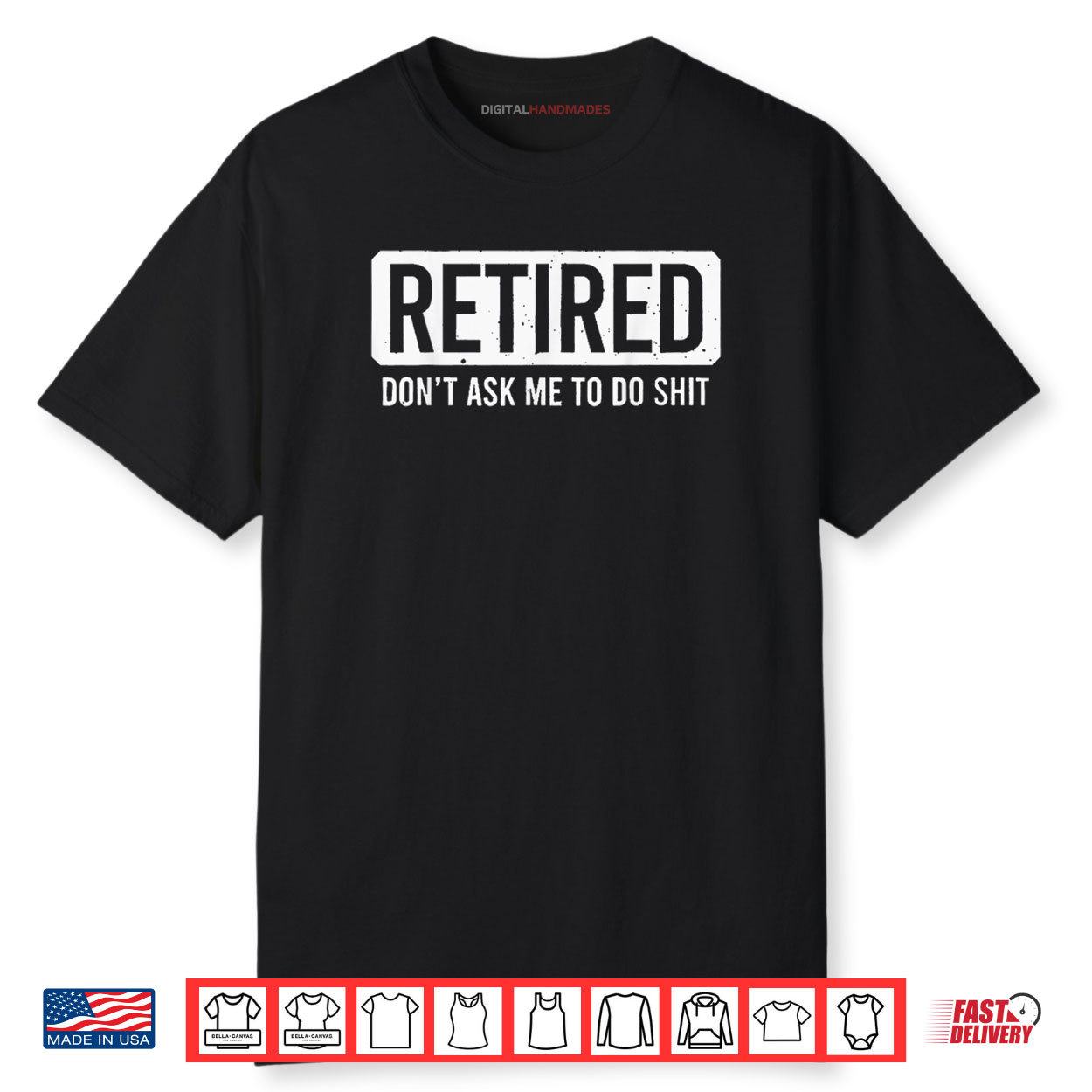 Retired Don’t Ask Me To Do Shit Shirt