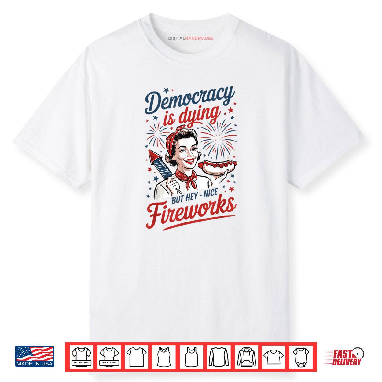 Democracy Is Dying But Hey Nice Fireworks 4th Of July Shirt