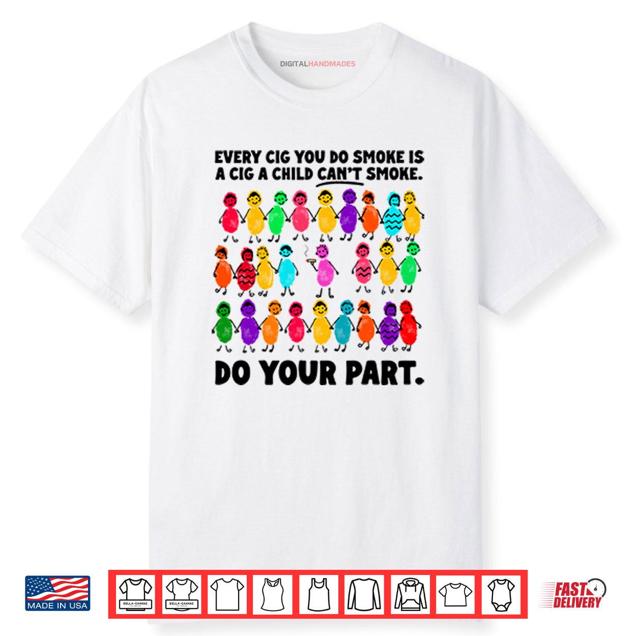 Do Your Part Every Cig You Do Smoke Is A Cig A Child Canβt Smoke Shirt Do Your Part Every Cig You Do Smoke Is A Cig A Child Canβt Smoke Shirt