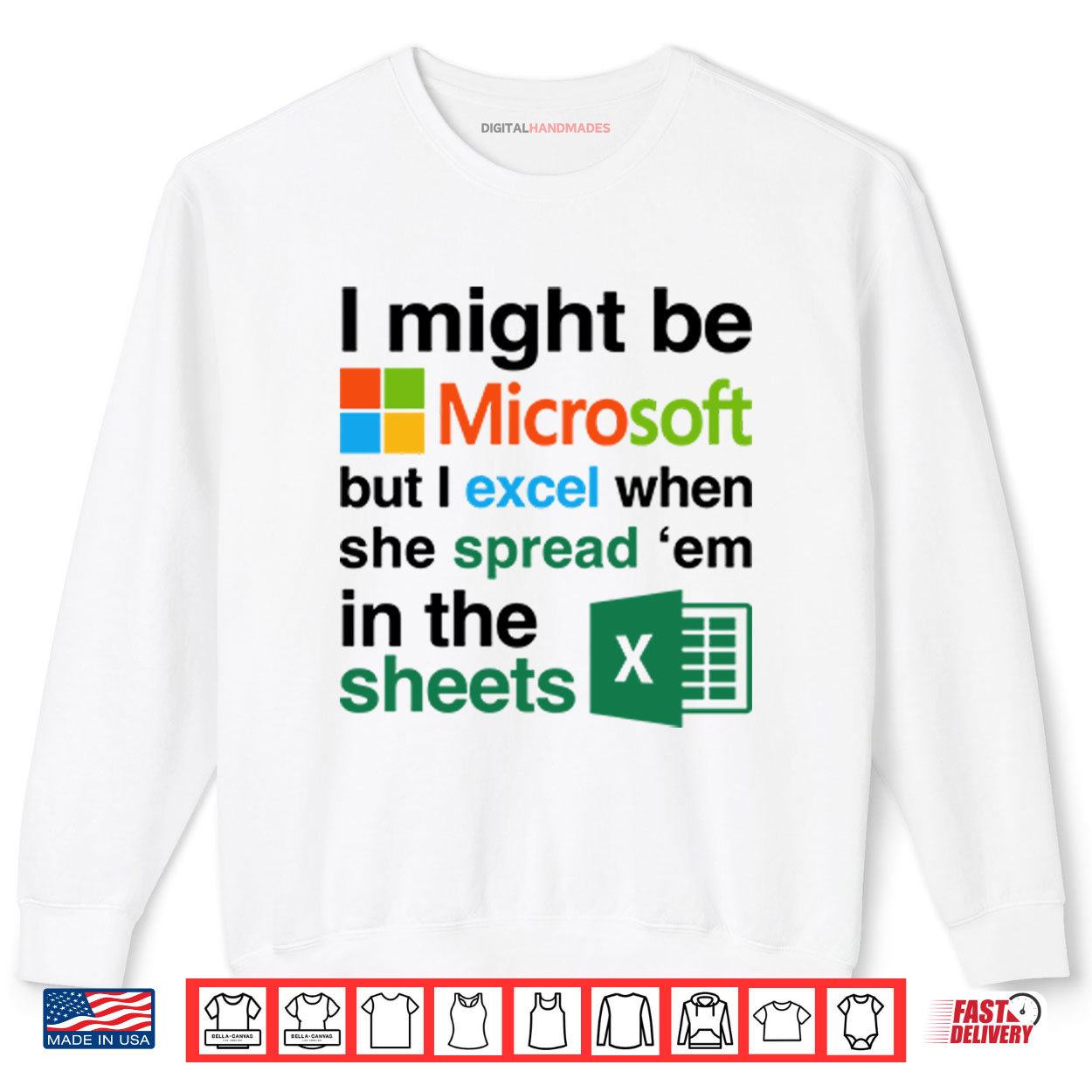 I Might Be Microsoft But I Excel When She Spread ‘Em In The Sheets Shirt I Might Be Microsoft But I Excel When She Spread ‘Em In The Sheets Shirt
