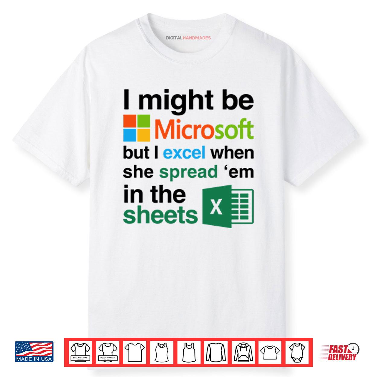 I Might Be Microsoft But I Excel When She Spread βEm In The Sheets Shirt I Might Be Microsoft But I Excel When She Spread βEm In The Sheets Shirt