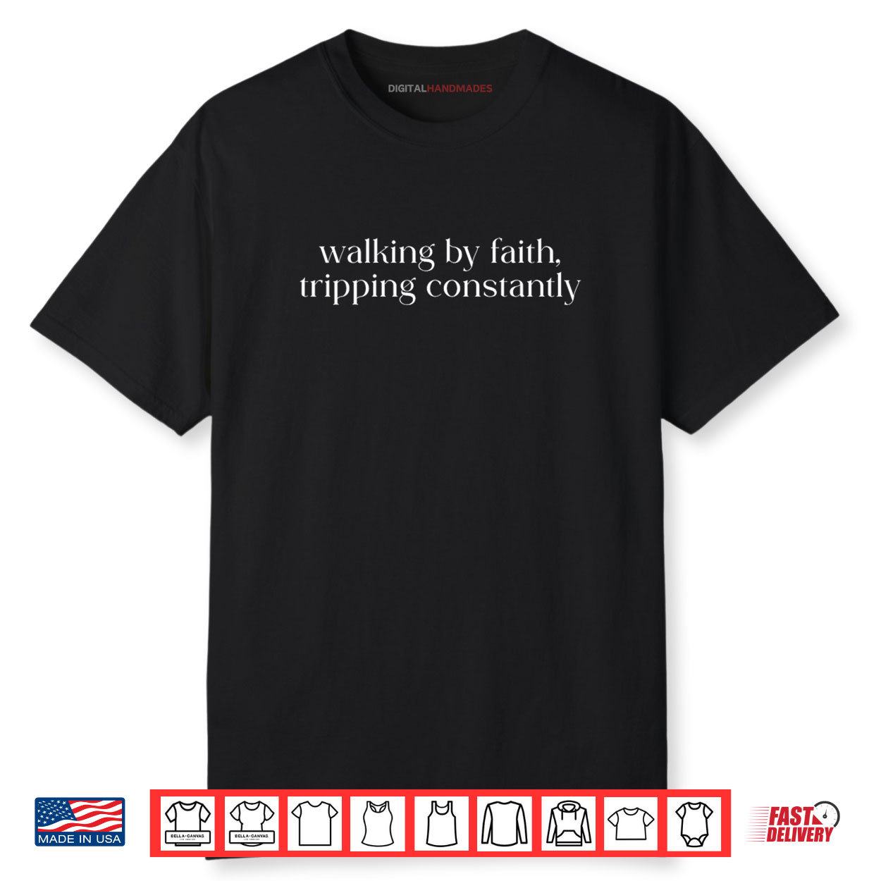 Walking By Faith Tripping Constantly Christian Bible Quotes Shirt Walking By Faith Tripping Constantly Christian Bible Quotes Shirt