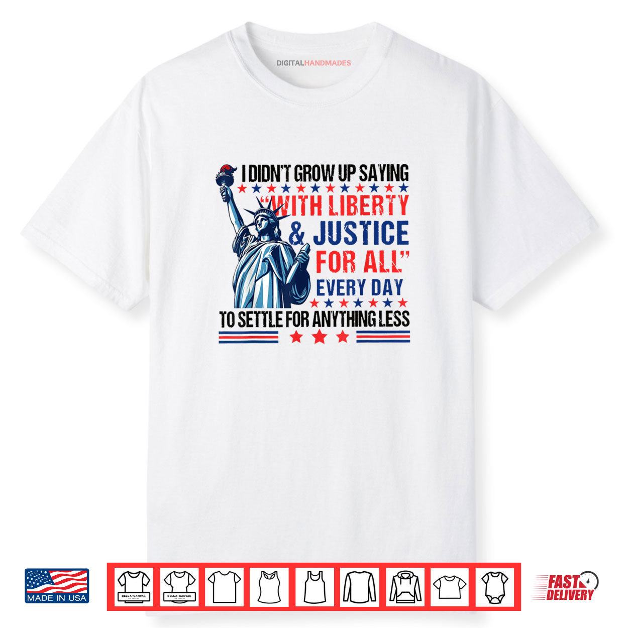 I Didn’t Grow Up Saying With Liberty & Justice For All Every Shirt