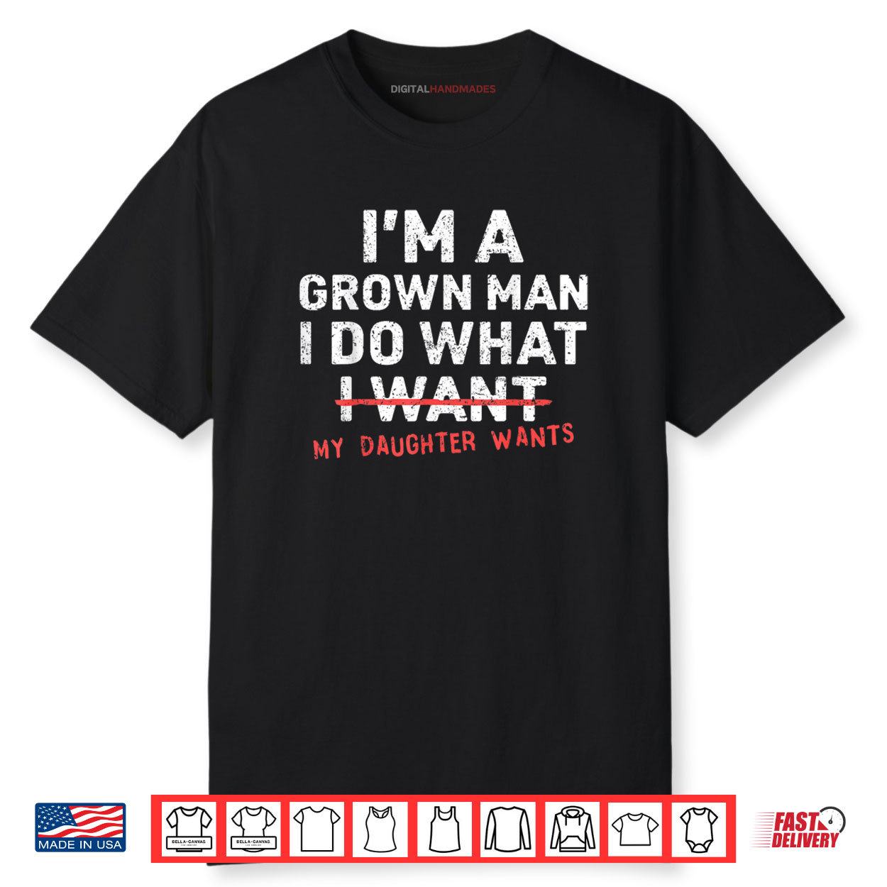 Funny Dad Father I’m A Grown Man I Do What My Daughter Wants Shirt