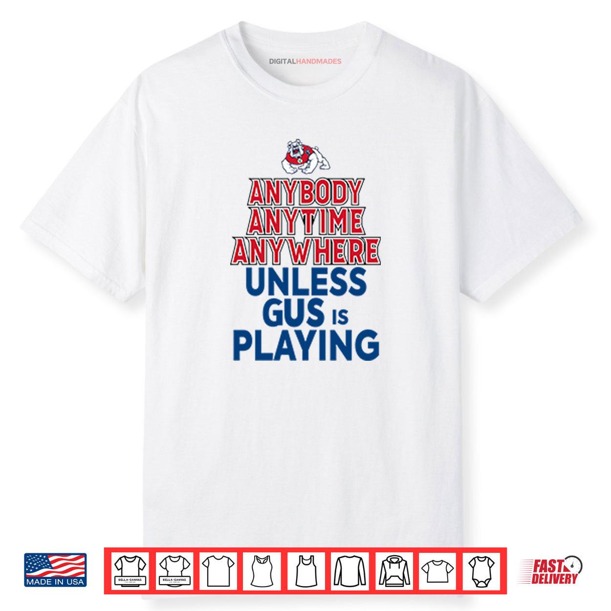 Fresno State Bulldogs Anybody Anytime Anywhere Unless Gus Is Playing Shirt