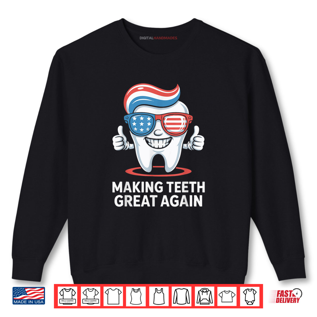 Making Teeth Great Again America Oral Health Dental Dentist Shirt 1 Sweatshirt Making Teeth Great Again America Oral Health Dental Dentist Shirt