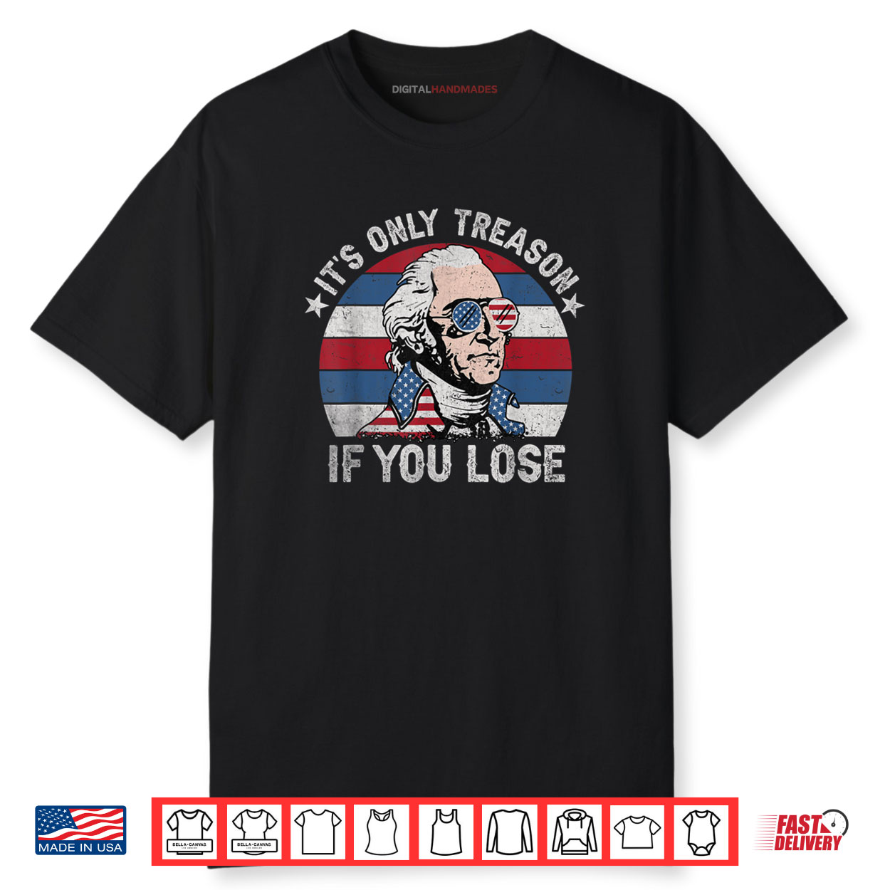 It’s Only Treason If You Lose American Patriotic 4th Of July Shirt