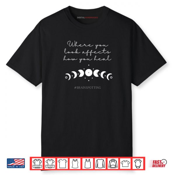 Brainspotting Where You Look Spiritual Work Simple Shirt