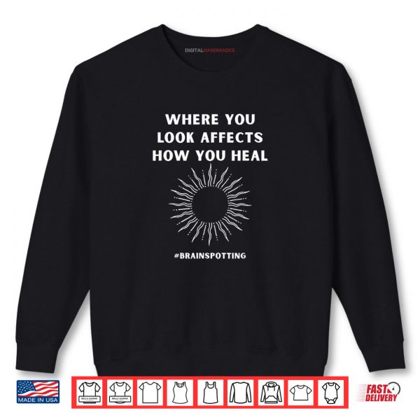 Sweatshirt Brainspotting Where You Look Spiritual Work Shirt digitalhandmades