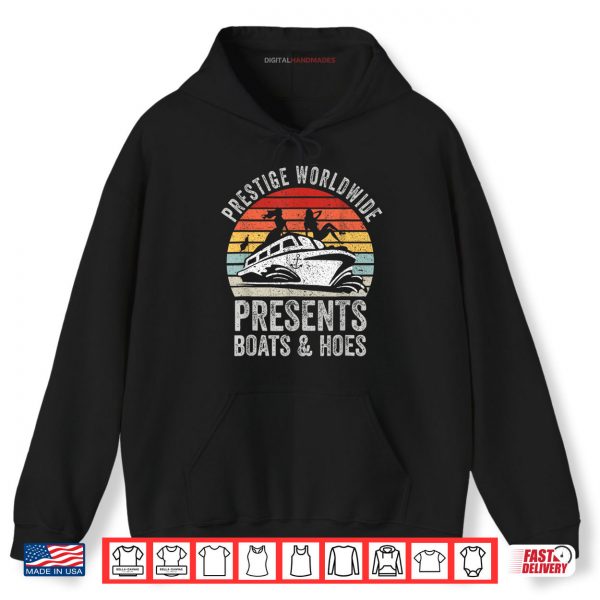 Hoodie Prestige Worldwide Presents Boats And Hoes Funny Party Boat Shirt digitalhandmades