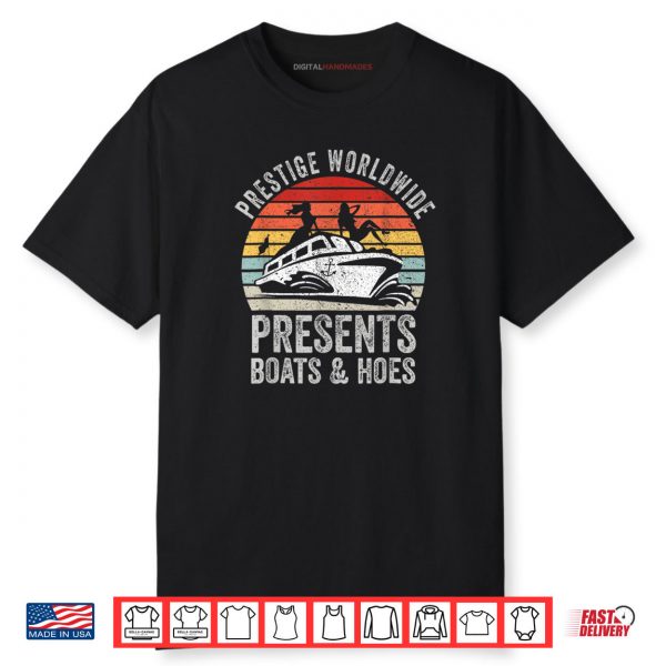 Prestige Worldwide Presents Boats And Hoes Funny Party Boat Shirt