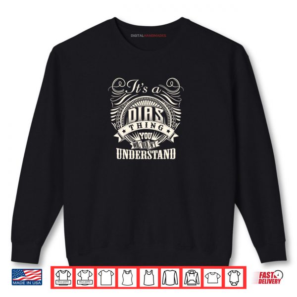 Sweatshirt Its A DIAS Thing You Wouldnt Understand DIAS Family Shirt digitalhandmades