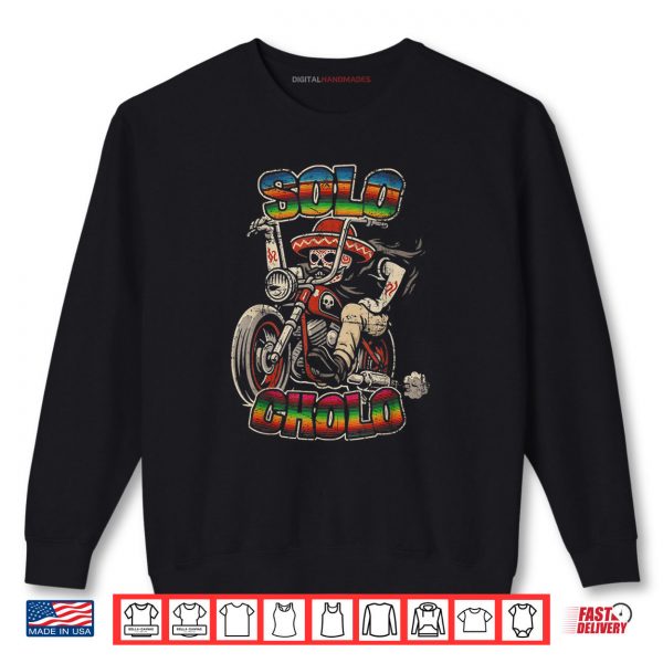 Sweatshirt Solo Cholo Funny Calavera Biker Latino Street Culture Shirt digitalhandmades