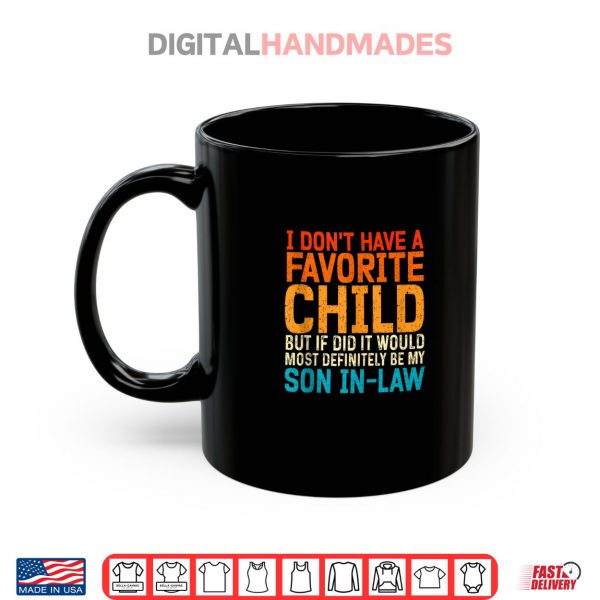 Mug I Dont Have A Favorite Child Son In Law Shirt digitalhandmades