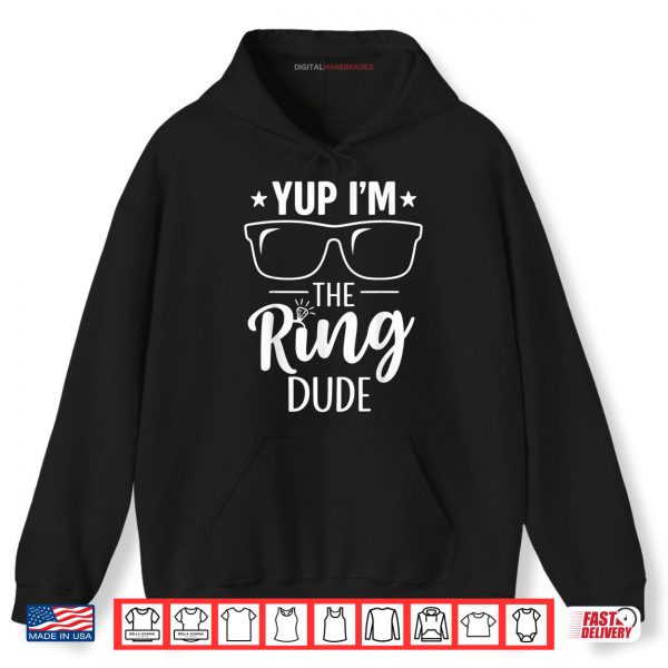 Hoodie Yup Im The Ring Dude Funny Bearer Wedding Ceremony Crew Shirt digitalhandmades