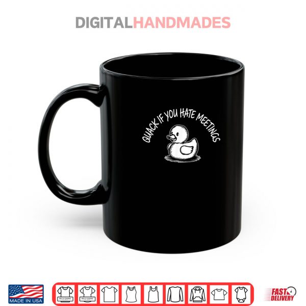 Mug Quack If You Hate Meetings Rubber Ducky Shirt digitalhandmades