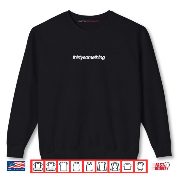 Sweatshirt Thirtysomething Shirt digitalhandmades